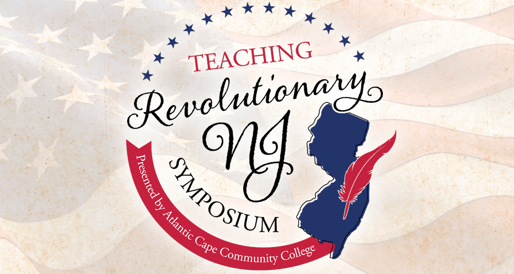 Teaching Revolutionary New Jersey Symposium Call for Papers and Presentations